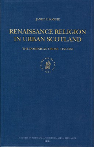 Renaissance Religion in Urban Scotland: The Dominican Order, 1450-1560