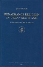 Renaissance Religion in Urban Scotland: The Dominican Order, 1450-1560