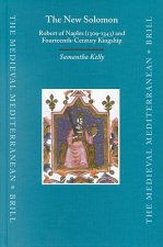 The New Solomon: Robert of Naples (1309-1343) and Fourteenth-Century Kingship.