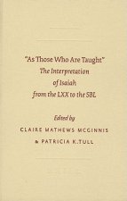 As Those Who Are Taught: The Interpretation of Isaiah from the LXX to the SBL