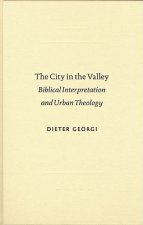 The City in the Valley: Biblical Interpretation and Urban Theology