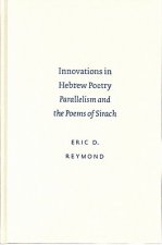 Innovations in Hebrew Poetry: Parallelism and the Poems of Sirach