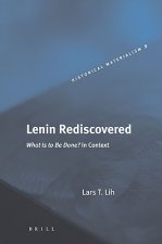 Lenin Rediscovered: What Is to Be Done? in Context