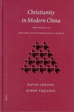 Christianity in Modern China: The Making of the First Native Protestant Church the Making of the First Native Protestant Church