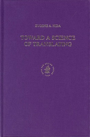 Toward a Science of Translating: With Special Reference to Principles and Procedures Involved in Bible Translating (Second Edition)