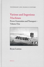 Various and Ingenious Machines (2 Vols.): Volume One: Power Generation and Transport / Volume Two: Manufacturing and Weapons Technology