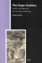 The Virgin Goddess: Studies in the Pagan and Christian Roots of Mariology