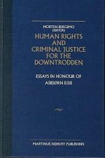 Human Rights and Criminal Justice for the Downtrodden: Essays in Honour of Asbjorn Eide
