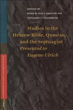 Studies in the Hebrew Bible, Qumran, and the Septuagint: Presented to Eugene Ulrich