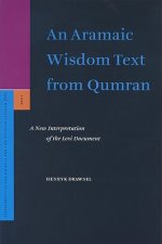 Supplements to the Journal for the Study of Judaism, an Aramaic Wisdom Text from Qumran: A New Interpretation of the Levi Document