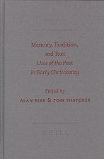 Memory, Tradition, and Text: Uses of the Past in Early Christianity