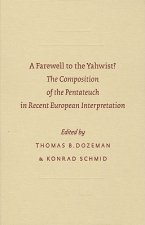 A Farewell to the Yahwist?: The Composition of the Pentateuch in Recent European Interpretation