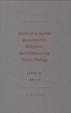 Marks of an Apostle: Deconstruction, Philippians, and Problematizing Pauline Theology