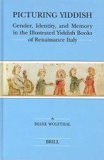 Picturing Yiddish: Gender, Identity, and Memory in the Illustrated Yiddish Books of Renaissance Italy