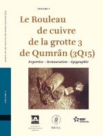 Le Rouleau de Cuivre de La Grotte 3 de Qumran (3Q15): Expertise - Restauration - Epigraphie