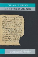 The Bible In Aramaic: Based On Old Manuscripts And Printed Texts