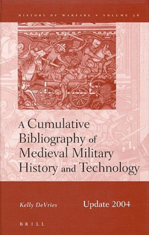 A Cumulative Bibliography of Medieval Military History and Technology, Update 2004: