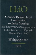 Concise Biographical Companion to Index Islamicus: Bio-Bibliographical Supplement to Index Islamicus, 1665-1980, Volume One (A-G)