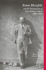 Ernst Herzfeld and the Development of Near Eastern Studies 1900-1950