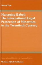 Managing Babel: The International Legal Protection of Minorities in the Twentieth Century
