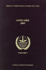 Annuaire Tribunal International Du Droit de La Mer, Volume 7 (2003):