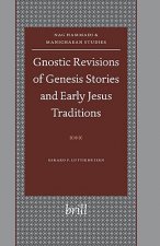 Gnostic Revisions of Genesis Stories and Early Jesus Traditions: