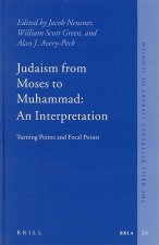 Judaism from Moses to Muhammad: An Interpretation: Turning Points and Focal Points