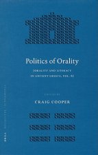 Politics of Orality: Orality and Literacy in Ancient Greece, Vol. 6
