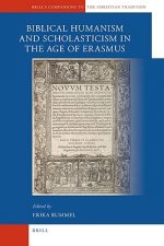 Biblical Humanism and Scholasticism in the Age of Erasmus