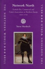 Network North: Scottish Kin, Commercial and Covert Associations in Northern Europe, 1603-1746