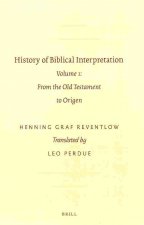 History of Biblical Interpretation: Volume 1: From the Old Testament to Origen