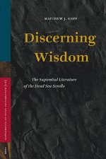 Discerning Wisdom: The Sapiential Literature of the Dead Sea Scrolls