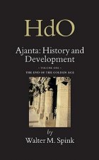 Ajanta: History and Development, Volume 1 the End of the Golden Age