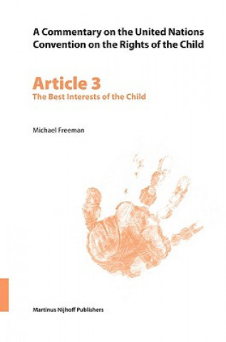 A Commentary on the United Nations Convention on the Rights of the Child: Article 3: The Best Interests of the Child