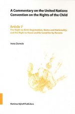 A   Commentary on the United Nations Convention on the Rights of the Child, Article 7: The Right to Birth Registration, Name and Nationality, and the
