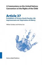 Prohibition of Torture, Death Penalty and Life Imprisonment and the Deprivation of Liberty: Article 37
