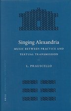 Singing Alexandria: Music Between Practice and Textual Transmission