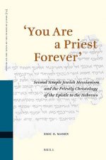 You Are a Priest Forever: Second Temple Jewish Messianism and the Priestly Christology of the Epistle to the Hebrews