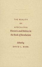 The Reality of Apocalypse: Rhetoric and Politics in the Book of Revelation