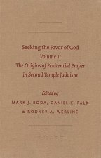 Seeking the Favor of God: Volume 1: The Origins of Penitential Prayer in Second Temple Judaism