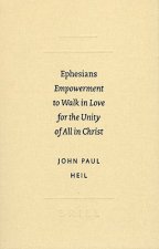 Ephesians: Empowerment to Walk in Love for the Unity of All in Christ