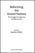 Reforming the United Nations: The Struggle for Legitimacy and Effectiveness