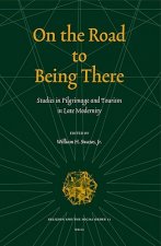 On the Road to Being There: Studies in Pilgrimage and Tourism in Late Modernity