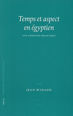 Temps Et Aspect En Egyptien: Une Approche Semantique