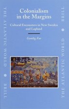 Colonialism in the Margins: Cultural Encounters in New Sweden and Lapland
