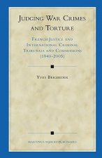 Judging War Crimes and Torture: French Justice and International Criminal Tribunals and Commissions (1940-2005)