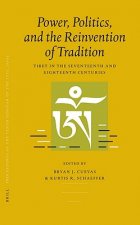 Proceedings of the Tenth Seminar of the Iats, 2003. Volume 3: Power, Politics, and the Reinvention of Tradition: Tibet in the Seventeenth and Eighteen