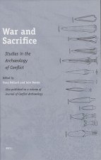 War and Sacrifice: Studies in the Archaeology of Conflict