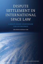 Dispute Settlement in International Space Law: A Multi-Door Courthouse for Outer Space