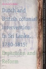Dutch and British Colonial Intervention in Sri Lanka, 1780 - 1815: Expansion and Reform